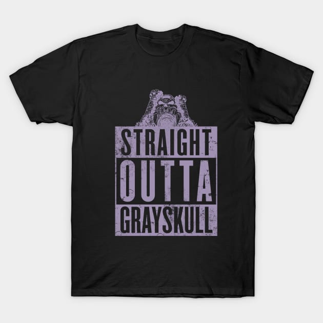 STRAIGHT OUTTA GRAYSKULL T-Shirt by Skullpy